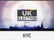 RTÉ UK Election 2017 Coverage